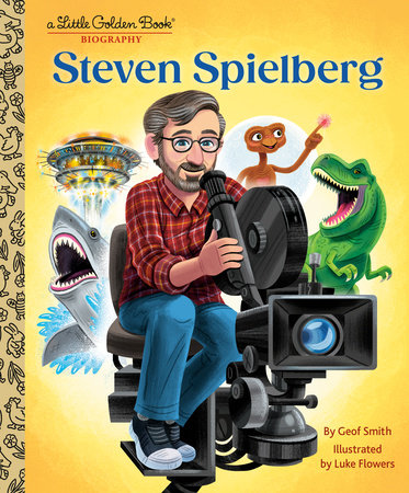 Steven Spielberg: A Little Golden Book Biography by Geof Smith