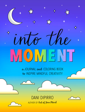Into the Moment by Dani DiPirro