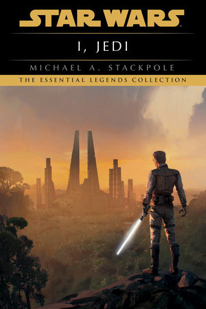 I, Jedi: Star Wars Legends by Michael A. Stackpole