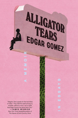 Alligator Tears by Edgar Gomez