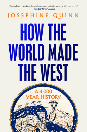 How the World Made the West by Josephine Quinn