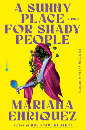 A Sunny Place for Shady People by Mariana Enriquez