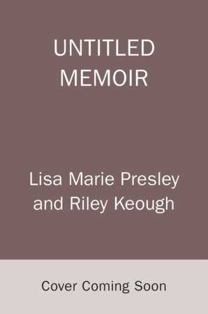 Untitled Memoir by Lisa Marie Presley and Riley Keough