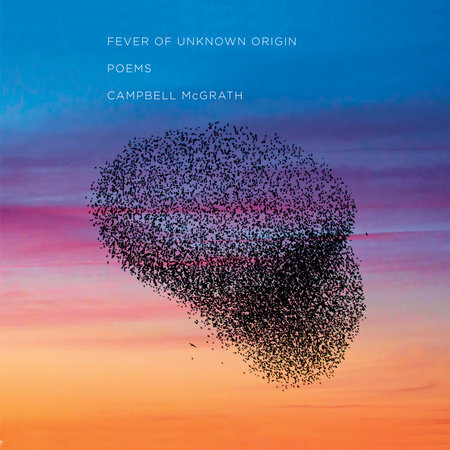 Fever of Unknown Origin by Campbell McGrath