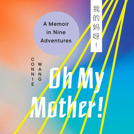 Oh My Mother! by Connie Wang