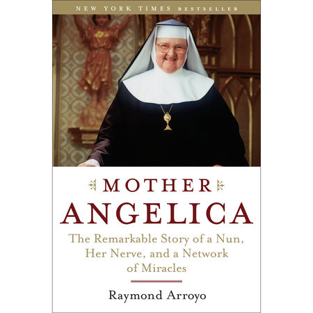 Mother Angelica by Raymond Arroyo