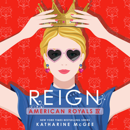 American Royals IV: Reign by Katharine McGee
