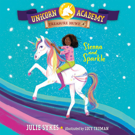 Unicorn Academy Treasure Hunt #4: Sienna and Sparkle by Julie Sykes