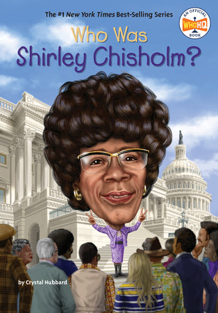 Who Was Shirley Chisholm? by Crystal Hubbard and Who HQ