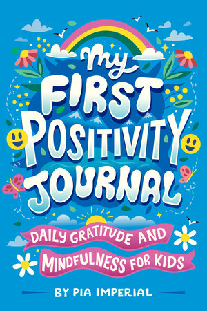 My First Positivity Journal by Pia Imperial
