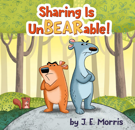 Sharing Is UnBEARable! by J. E. Morris