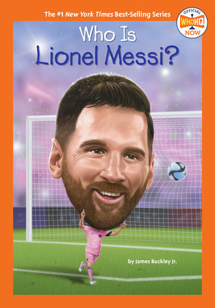 Who Is Lionel Messi? by James Buckley Jr.; Illustrated by Manuel Gutierrez