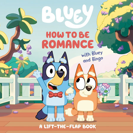 How to Be Romance with Bluey and Bingo by Penguin Young Readers Licenses