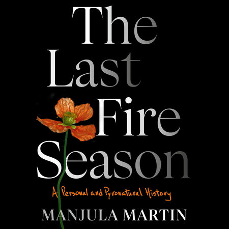The Last Fire Season by Manjula Martin