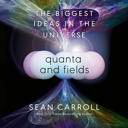 Quanta and Fields by Sean Carroll
