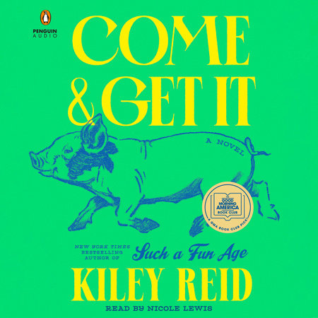 Come and Get It by Kiley Reid