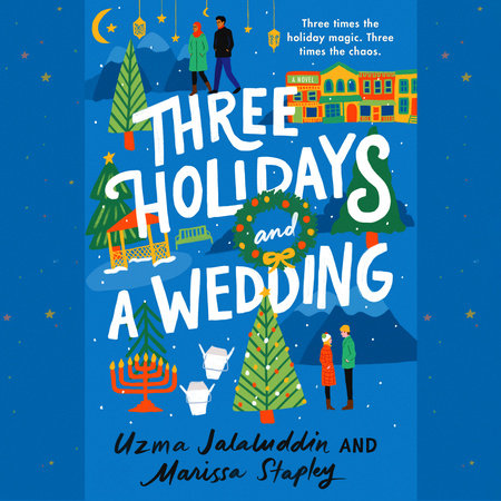 Three Holidays and a Wedding by Uzma Jalaluddin and Marissa Stapley