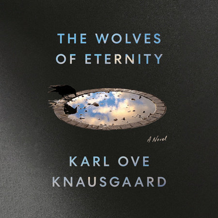 The Wolves of Eternity by Karl Ove Knausgaard
