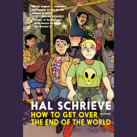 How to Get Over the End of the World by Hal Schrieve