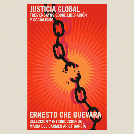 Justicia Global by Ernesto Che Guevara; Introduction by María del Carmen Ariet García