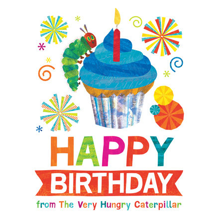 Happy Birthday from The Very Hungry Caterpillar by Eric Carle