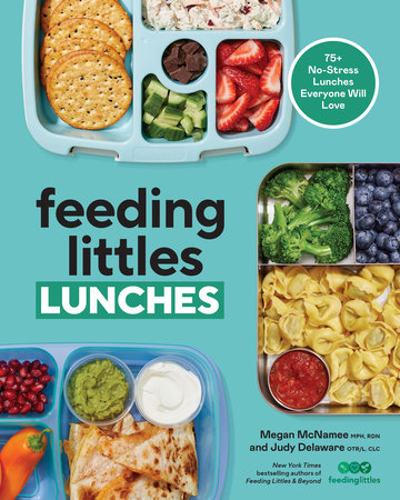 Feeding Littles Lunches by Megan McNamee, MPH, RDN and Judy Delaware, OTR/L, CLC