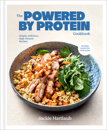 The Powered by Protein Cookbook: A Cookbook by Jackie Hartlaub