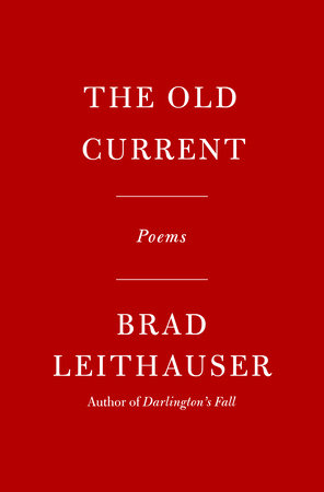 The Old Current by Brad Leithauser