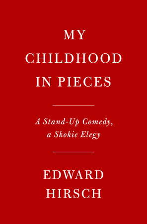 My Childhood in Pieces by Edward Hirsch