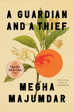 A Guardian and a Thief: Oprah's Book Club by Megha Majumdar