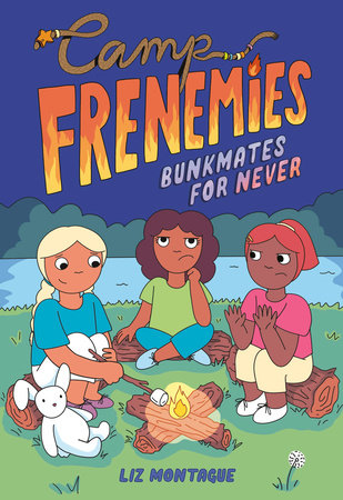Camp Frenemies: Bunkmates for Never by Liz Montague