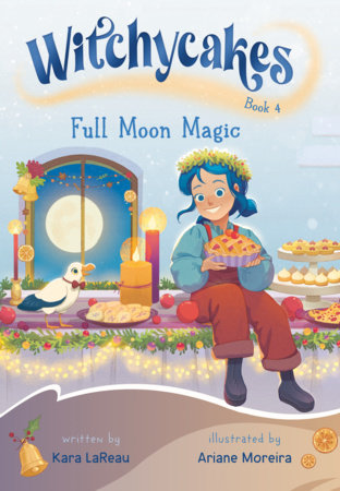 Witchycakes #4: Full Moon Magic by Kara LaReau