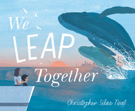 We Leap Together by Christopher Silas Neal