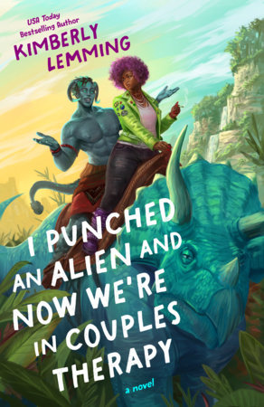 I Punched an Alien and Now We're in Couples Therapy by Kimberly Lemming