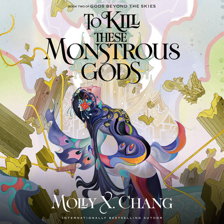 To Kill These Monstrous Gods by Molly X. Chang