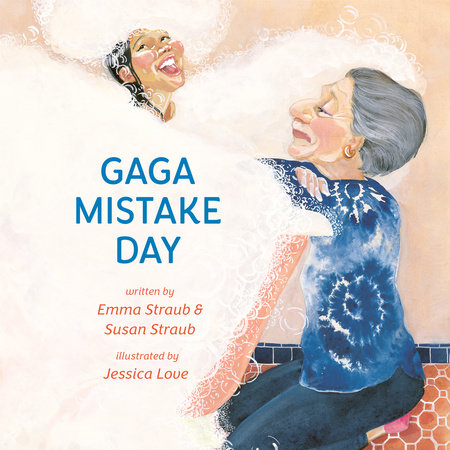 Gaga Mistake Day by Emma Straub and Susan Straub