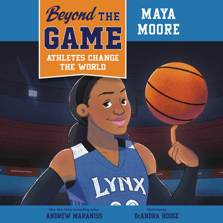 Beyond the Game: Maya Moore by Andrew Maraniss