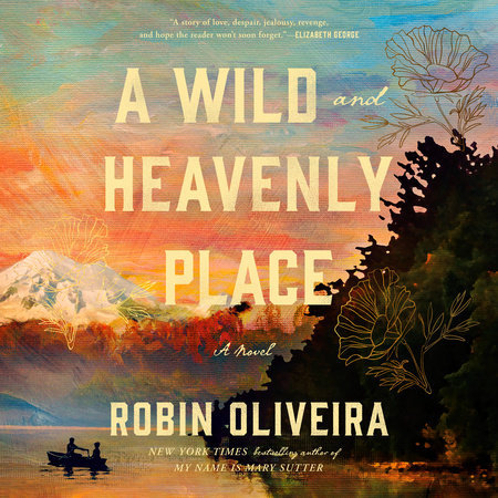 A Wild and Heavenly Place by Robin Oliveira