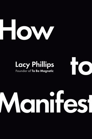 How to Manifest by Lacy Phillips