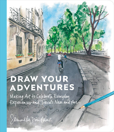 Draw Your Adventures by Samantha Dion Baker