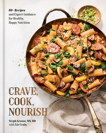 Crave, Cook, Nourish by Steph Grasso, MS, RD