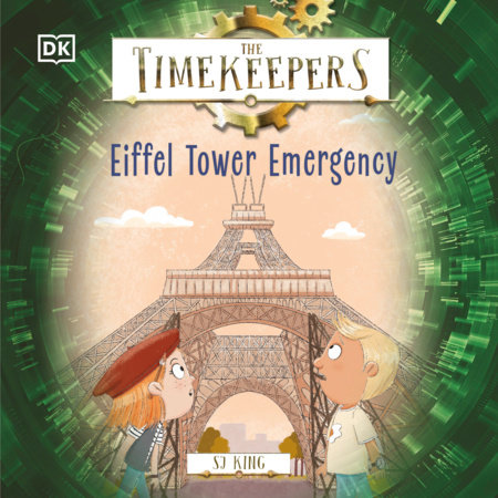 The Timekeepers: Eiffel Tower Emergency by SJ King