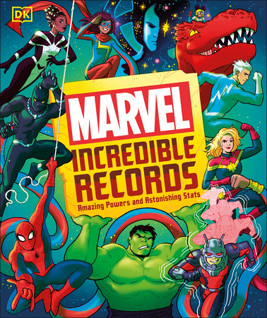 Marvel Incredible Records by Melanie Scott, Adam Bray, Lorraine Cink, John Sazaklis and Sven Wilson