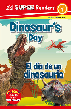 DK Super Readers Level 1 Bilingual Dinosaur’s Day – El día de un dinosaurio by DK