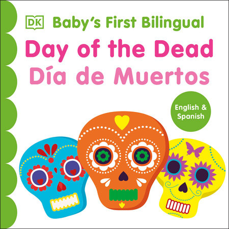 Bilingual Baby's First Day of the Dead - Dia de muertos by DK