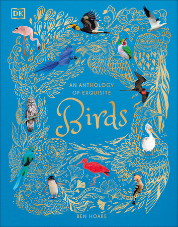 An Anthology of Exquisite Birds by Ben Hoare