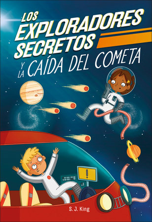 Los Exploradores Secretos y la caida del cometa (Secret Explorers Comet Collision) by SJ King