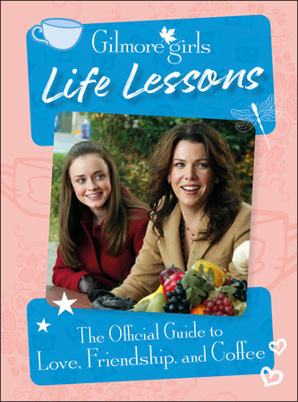 Gilmore Girls Life Lessons by Laurie Ulster