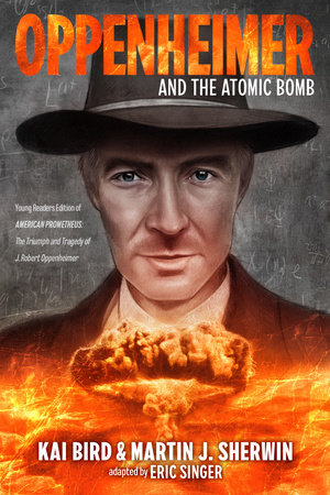 Oppenheimer and the Atomic Bomb by Martin J. Sherwin, Kai Bird and Eric Singer