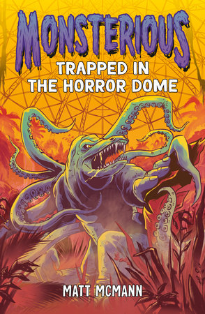 Trapped in the Horror Dome (Monsterious, Book 5) by Matt McMann